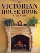 The Victorian House Book - Guild, Robin; Rigge, Simon