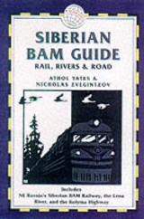 Siberian BAM Railway Guide - Yates, Dr Athol; Yahin, Rashit