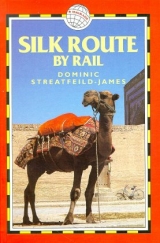 The Silk Route by Rail - Streatfeild, Dominic