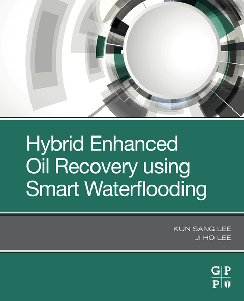 Hybrid Enhanced Oil Recovery Using Smart Waterflooding -  Ji Ho Lee,  Kun Sang Lee