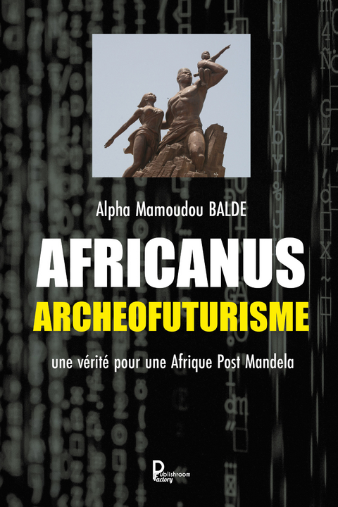 Africanus Archéofuturisme -  Alpha mamoudou Balde
