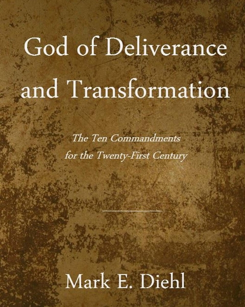 God of Deliverance and Transformation - Mark E. Diehl