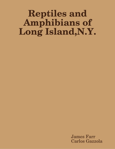 Reptiles and Amphibians of Long Island N Y -  Gazzola Carlos Gazzola,  Farr James Farr