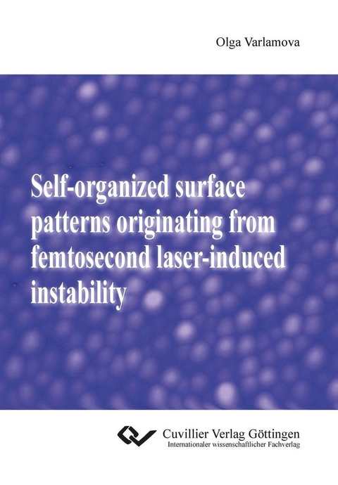 Self-organized surface patterns originating from femtosecond laser-induced instability -  Olga Varlamova