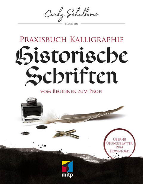 Praxisbuch Kalligraphie: Historische Schriften -  Cindy Schullerer