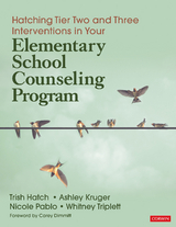 Hatching Tier Two and Three Interventions in Your Elementary School Counseling Program -  Trish Hatch,  Ashley Kruger,  Nicole Pablo,  Whitney Triplett
