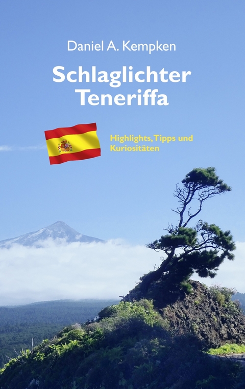 Schlaglichter Teneriffa -  Daniel A. Kempken