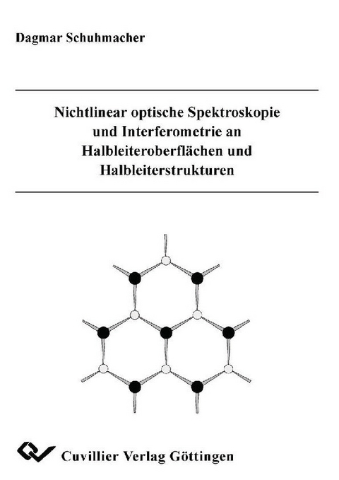 Nichtlinear optische Spektroskopie und Interferometrie an Halbleiteroberfl&#xE4;chen und Halbleiterstrukturen -  Dagmar Schuhmacher