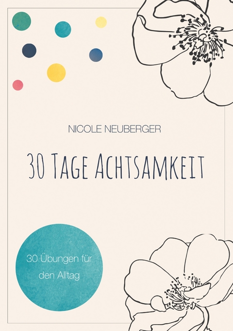 30 Tage Achtsamkeit -  Nicole Neuberger