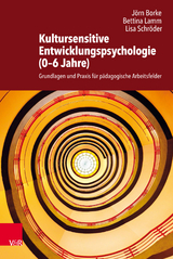 Kultursensitive Entwicklungspsychologie (0-6 Jahre) -  Jörn Borke,  Bettina Lamm,  Lisa Schröder