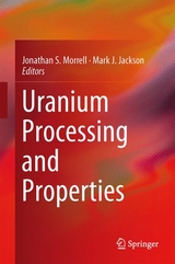 Uranium Processing and Properties - 