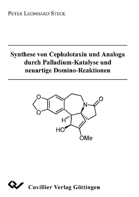 Synthese von Cephalotaxin und Analoga durch Palladium-Katalyse und neuartige Domino-Reaktionen -  Peter Leonhard Steck