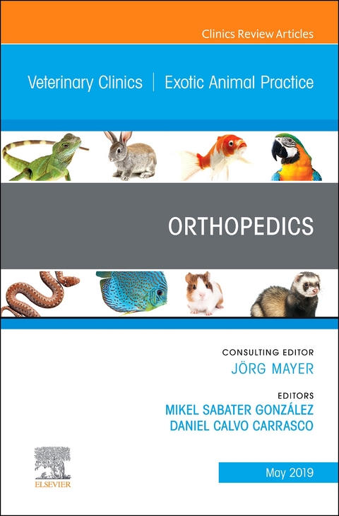 Orthopedics, An Issue of Veterinary Clinics of North America: Exotic Animal Practice -  Daniel Calvo Carrasco,  Mikel Sabater Gonzalez