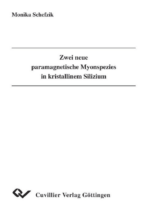 Zwei neue paramagnetische Myonspezies in kristallinem Silizium -  Monika Schefzik