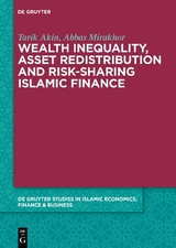 Wealth Inequality, Asset Redistribution and Risk-Sharing Islamic Finance -  Tarik Akin,  Abbas Mirakhor