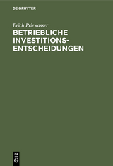 Betriebliche Investitionsentscheidungen - Erich Priewasser