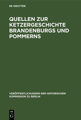 Quellen zur Ketzergeschichte Brandenburgs und Pommerns - Dietrich Kurze