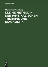 Kleine Methodik der physikalischen Therapie und Diagnostik - Magdalena Oldenburg