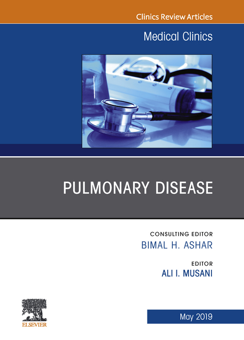 Pulmonary Disease, An Issue of Medical Clinics of North America -  Ali I. Musani