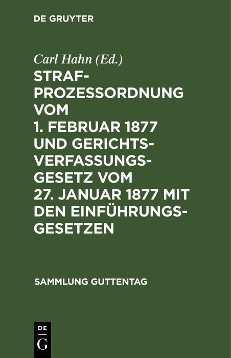 Strafprozeßordnung vom 1. Februar 1877 und Gerichtsverfassungsgesetz vom 27. Januar 1877 mit den Einführungsgesetzen - 