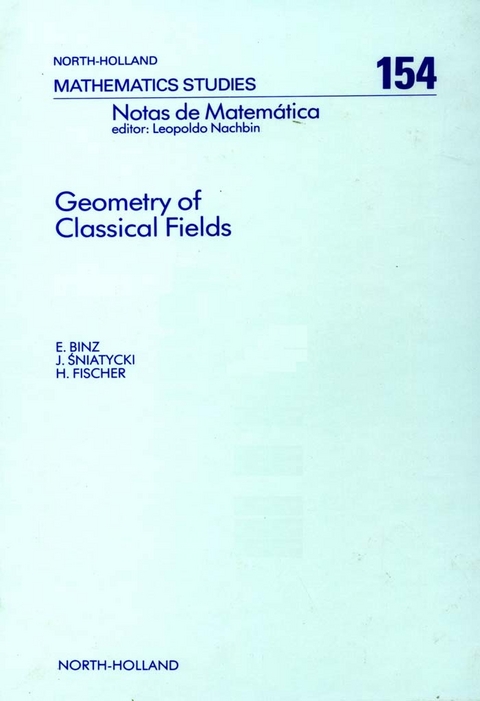 Geometry of Classical Fields -  E. Binz,  H.R. Fischer,  J. Sniatycki
