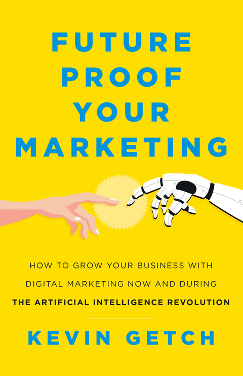 Future Proof Your Marketing -  Kevin Getch