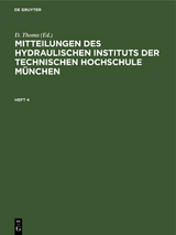 Mitteilungen des Hydraulischen Instituts der Technischen Hochschule München. Heft 4 - 