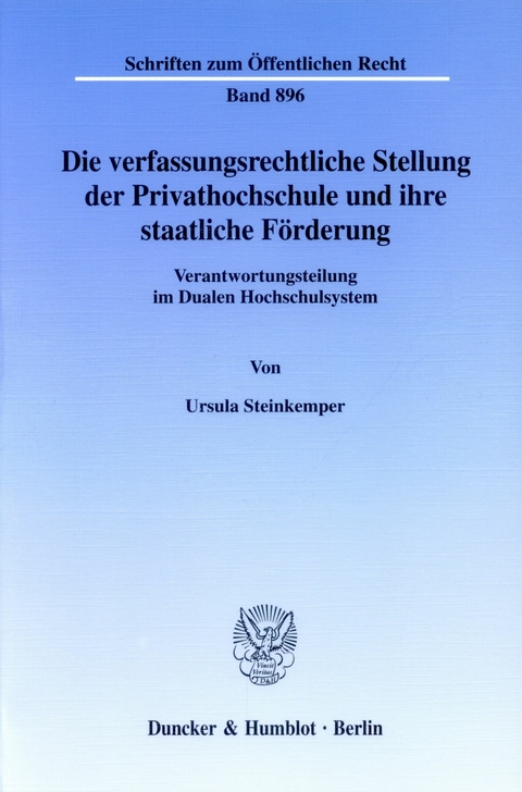 Die verfassungsrechtliche Stellung der Privathochschule und ihre staatliche Förderung. -  Ursula Steinkemper