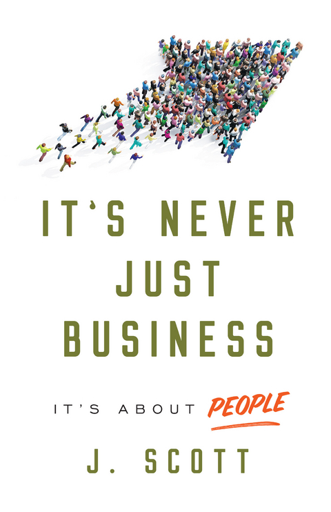 It's Never Just Business -  J. Scott