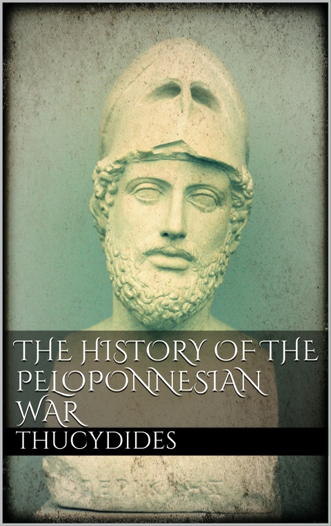 The History of the Peloponnesian War - Thucydides Thucydides