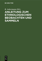 Anleitung zum ethnologischen Beobachten und Sammeln - 