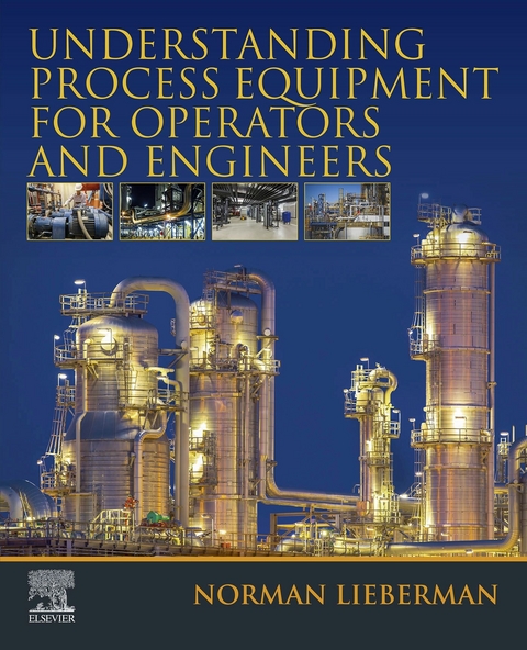 Understanding Process Equipment for Operators and Engineers -  Norman Lieberman