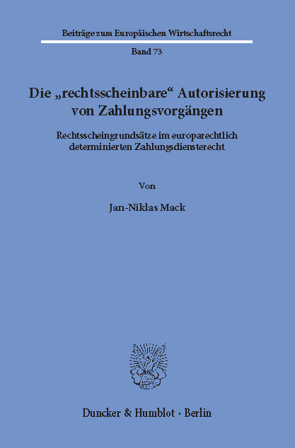 Die »rechtsscheinbare« Autorisierung von Zahlungsvorgängen. -  Jan-Niklas Mack