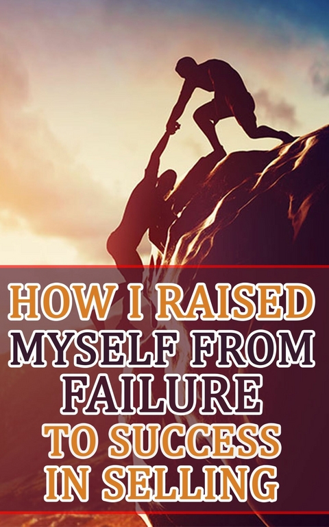 How I Raised Myself from Failure to Success in Selling -  rasheed alnajjar