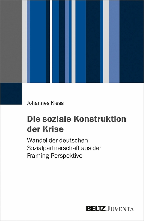 Die soziale Konstruktion der Krise -  Johannes Kiess