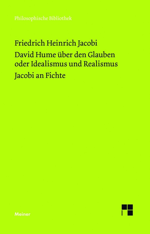 David Hume über den Glauben oder Idealismus und Realismus. Ein Gespräch (1787). Jacobi an Fichte (1799) -  Friedrich Heinrich Jacobi