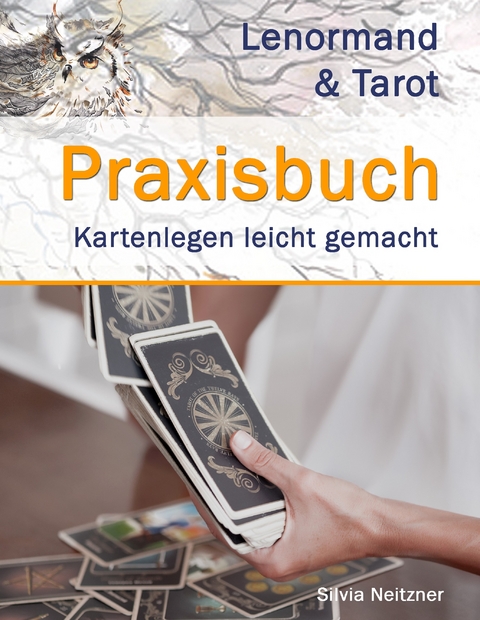 Praxisbuch Lenormand & Tarot -  Silvia Neitzner