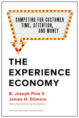 The Experience Economy, With a New Preface by the Authors - B. Joseph Pine II, James H. Gilmore