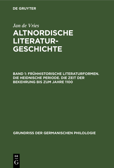 Frühhistorische Literaturformen. Die heidnische Periode. Die Zeit der Bekehrung bis zum Jahre 1100 -  Jan de Vries