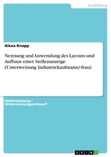 Nennung und Anwendung des Layouts und Aufbaus einer Stellenanzeige  (Unterweisung Industriekaufmann/-frau) - Alexa Knapp