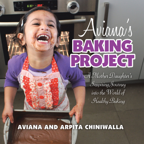 Aviana’s Baking Project - Aviana Chiniwalla, Arpita Chiniwalla