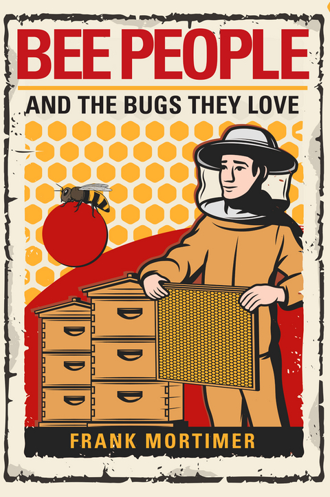 Bee People and the Bugs They Love - Frank Mortimer