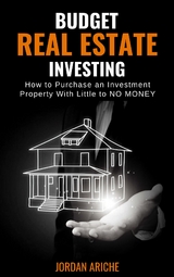 Budget Real Estate Investing - Jordan F Ariche