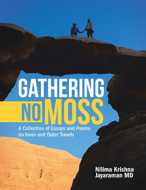 Gathering No Moss: A Collection of Essays and Poems On Inner and Outer Travels -  Jayaraman MD Nilima Krishna Jayaraman MD
