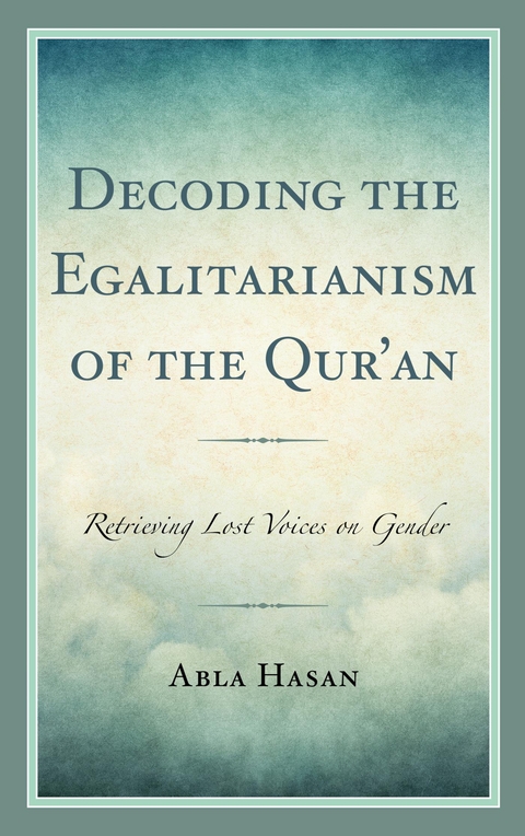 Decoding the Egalitarianism of the Qur'an -  Abla Hasan