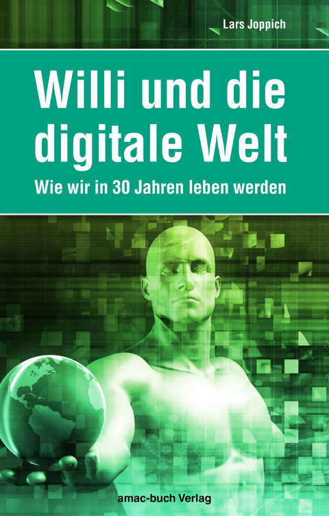 Willi und die digitale Welt -  Lars Joppich