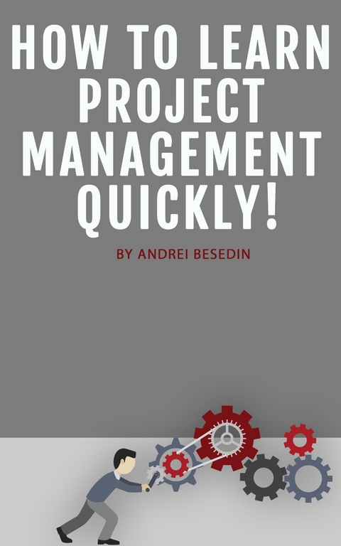 How to Learn Project Management Quickly! -  Andrei Besedin