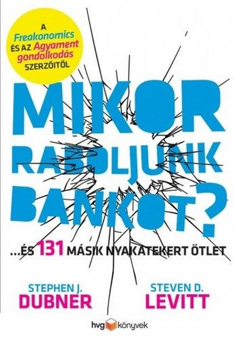 Mikor raboljunk bankot? -  Steven D. Levitt &  Stephen J. Dubner