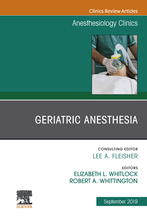 Geriatric Anesthesia,An Issue of Anesthesiology Clinics - 