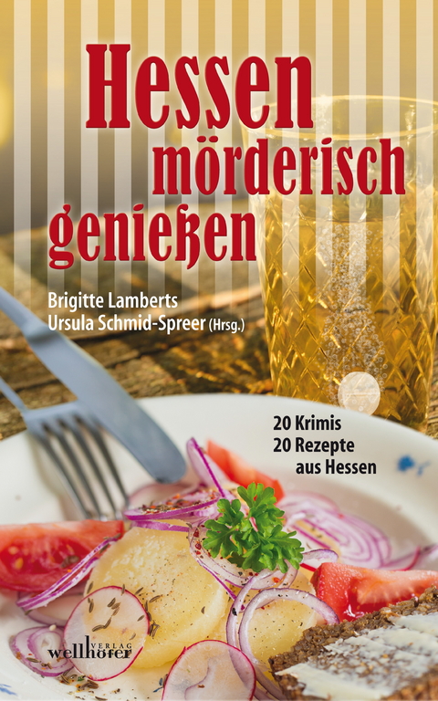 Hessen mörderisch genießen: 20 Krimis und 20 Rezepte aus Hessen -  Ursula Schmid-Speer,  Brigitte Lambertz,  Kai Riedermann,  Manuela Obermeier,  Kerstin Lange,  Tatjana Fl